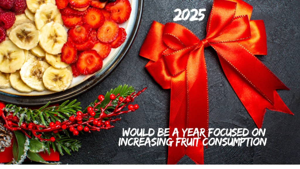 2025 would be a year focused on increasing Traditional Fruit at Christmas